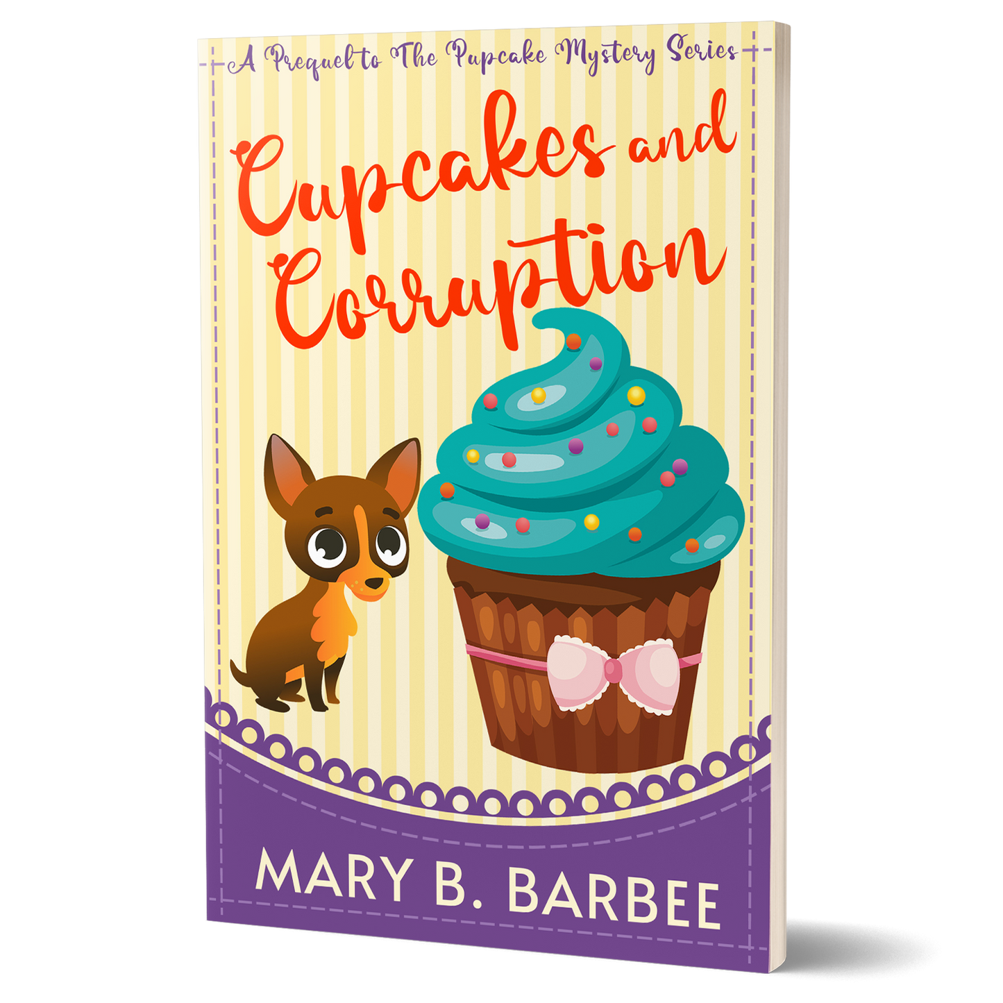 Cupcakes and Corruption: The Prequel to The Pupcake Mystery Series (Paperback)