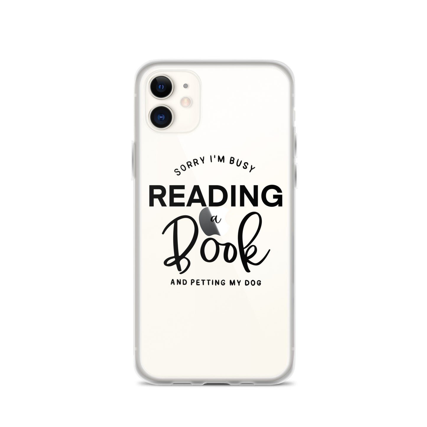 "Sorry, I'm Busy Reading a Book & Petting My Dog" Clear Case for iPhone®