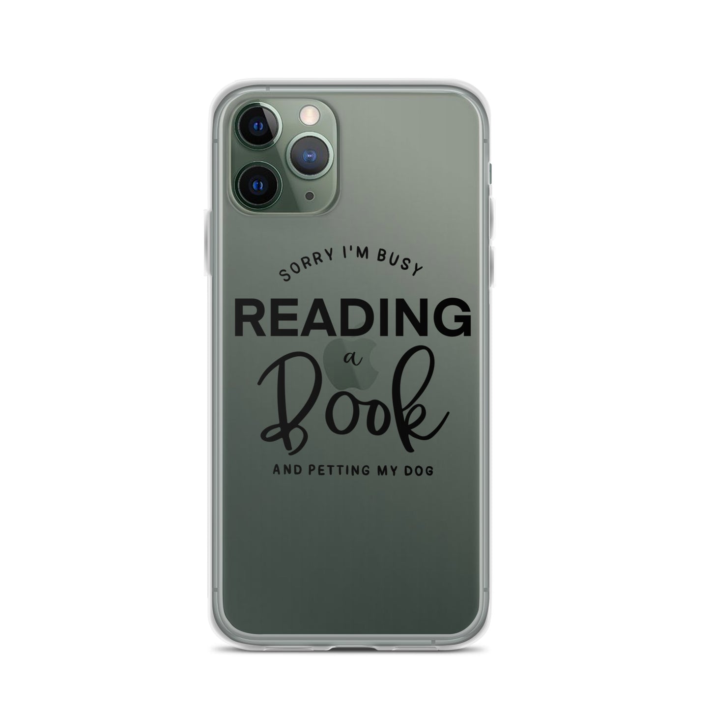 "Sorry, I'm Busy Reading a Book & Petting My Dog" Clear Case for iPhone®
