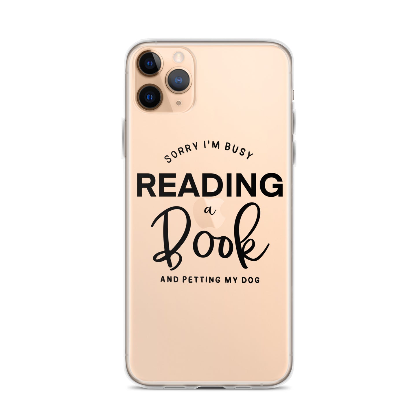 "Sorry, I'm Busy Reading a Book & Petting My Dog" Clear Case for iPhone®