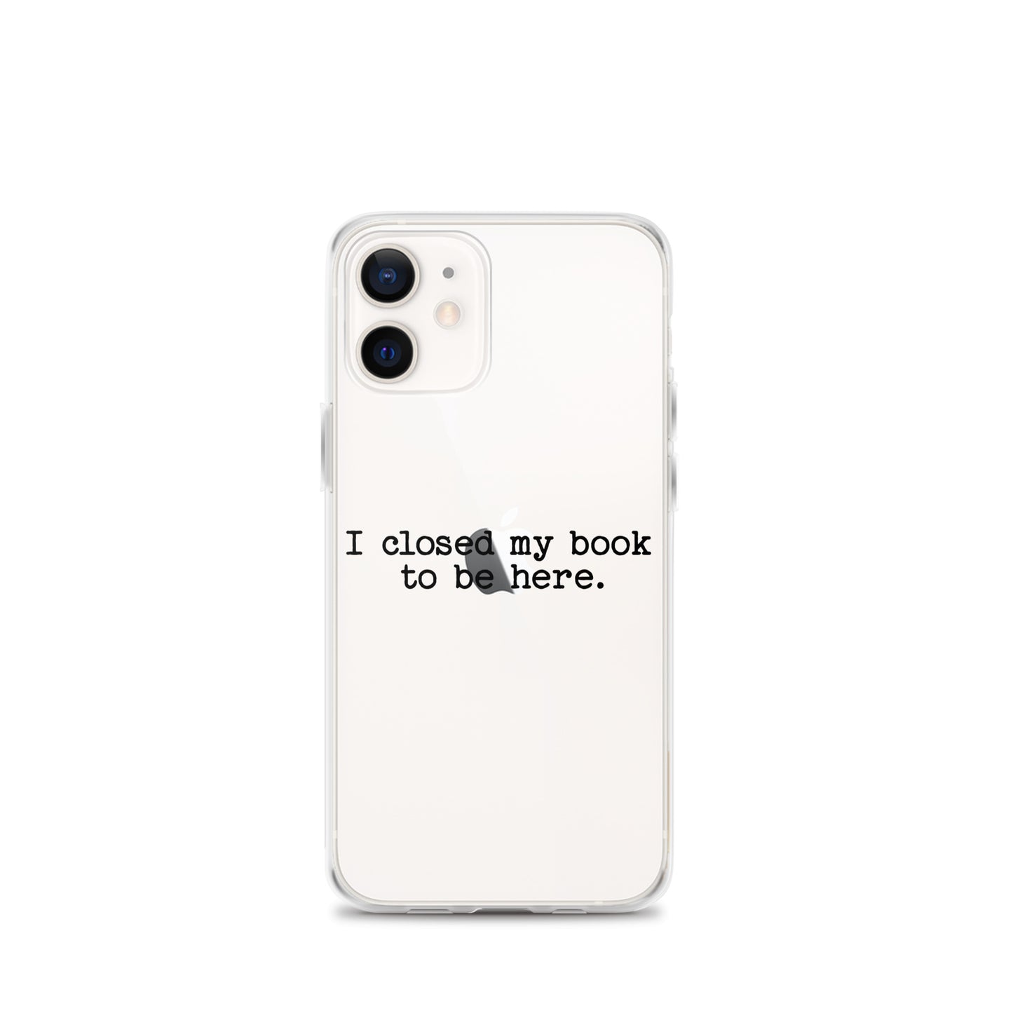 "I Closed My Book to Be Here" Clear Case for iPhone®