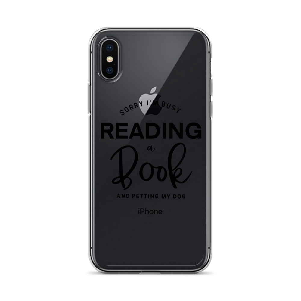 "Sorry, I'm Busy Reading a Book & Petting My Dog" Clear Case for iPhone®