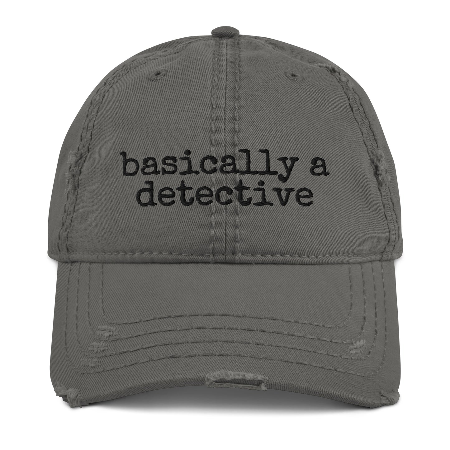 Basically a Detective (Distressed Dad Hat)