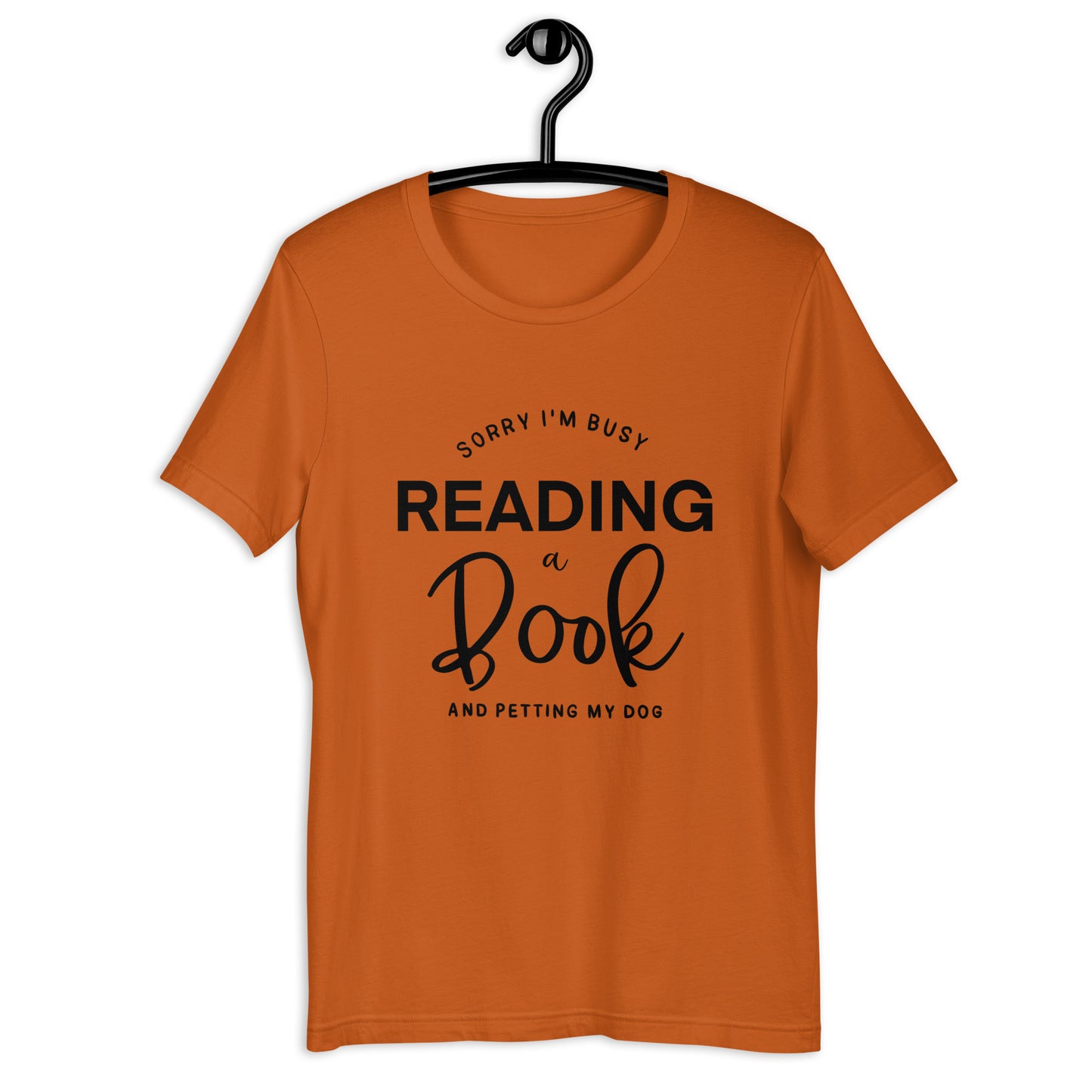 Sorry, I'm Busy Reading a Book & Petting My Dog (Unisex T-shirt)