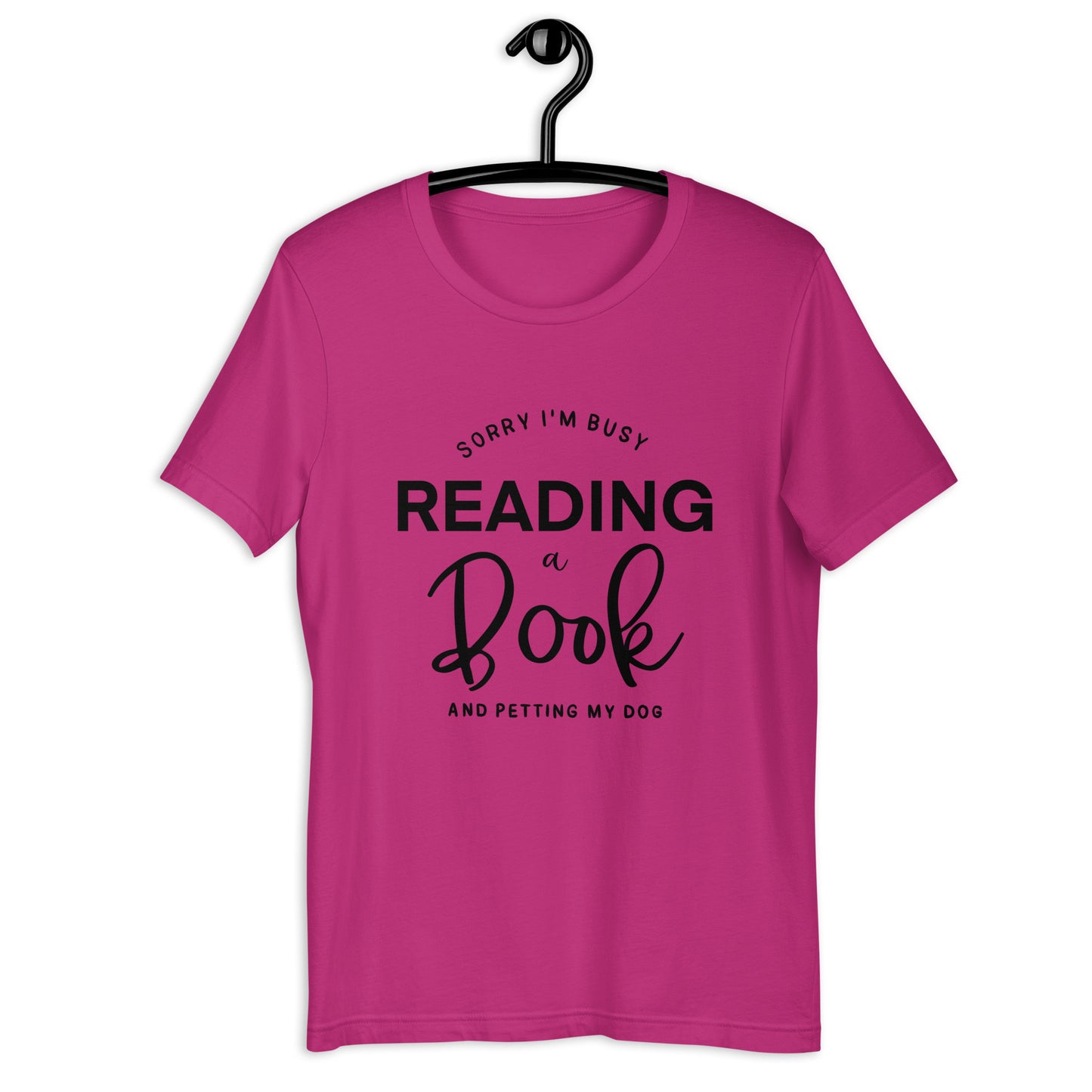 Sorry, I'm Busy Reading a Book & Petting My Dog (Unisex T-shirt)