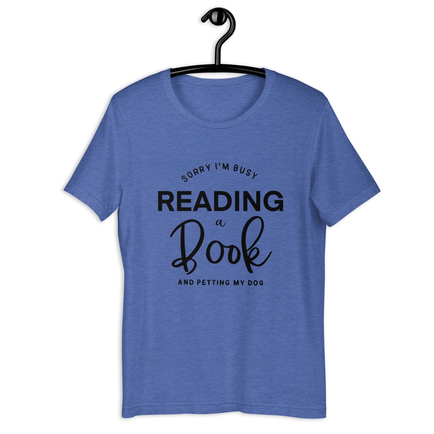 Sorry, I'm Busy Reading a Book & Petting My Dog (Unisex T-shirt)