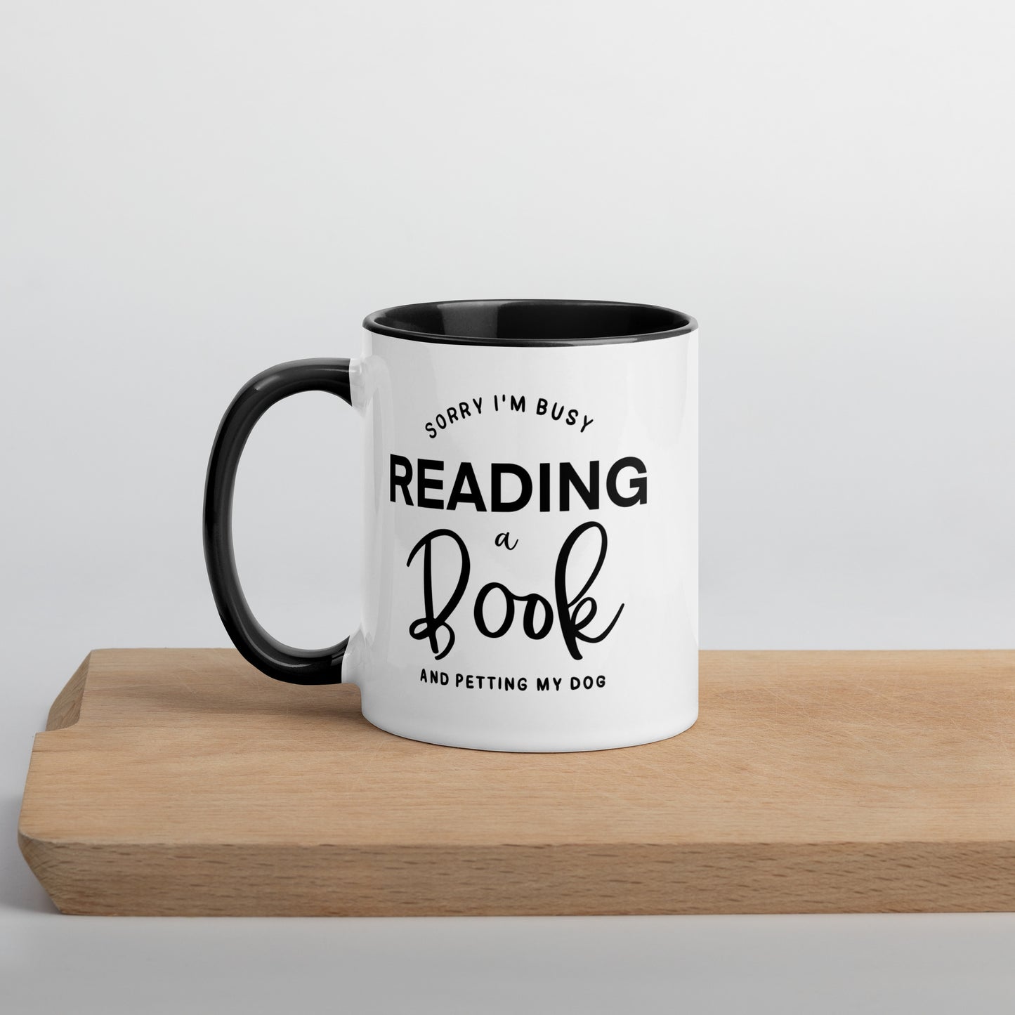 Sorry, I'm Busy Reading a Book & Petting My Dog (Mug with Color Inside)