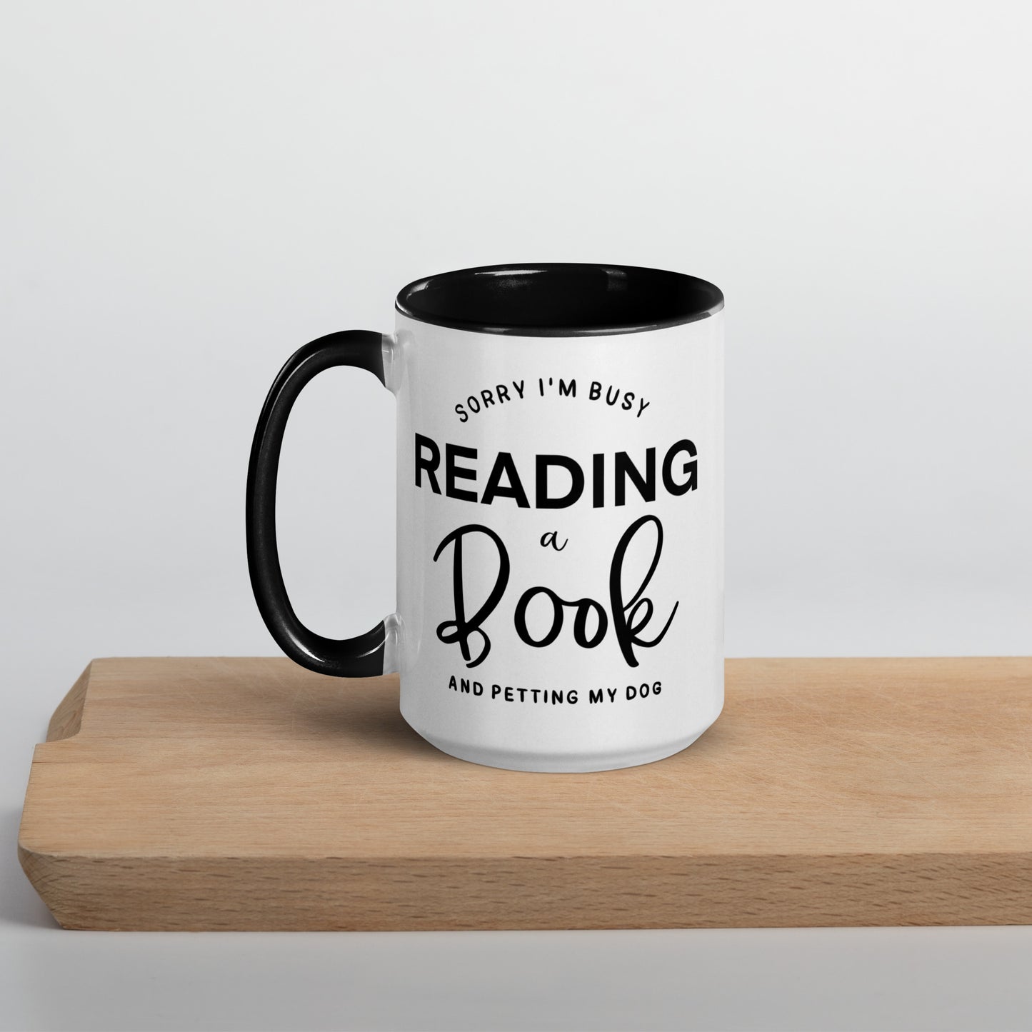 Sorry, I'm Busy Reading a Book & Petting My Dog (Mug with Color Inside)