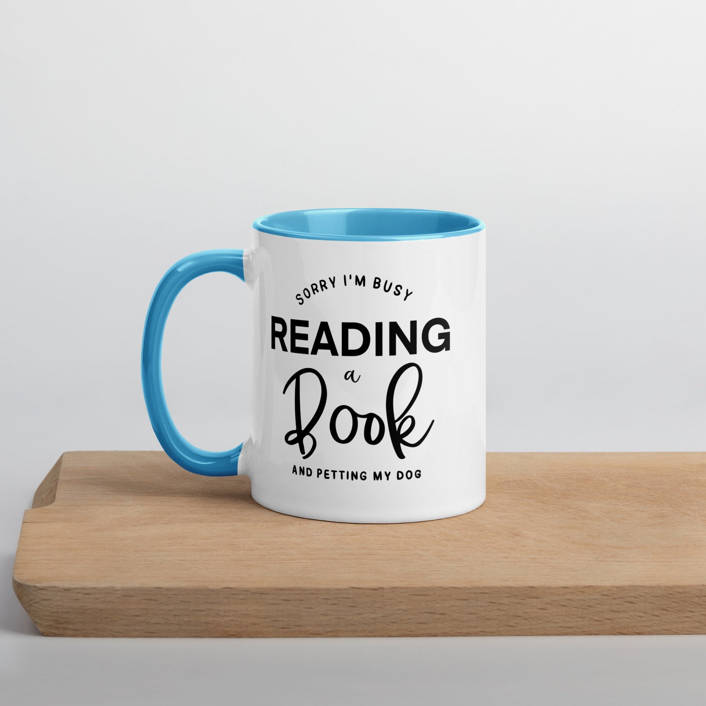 Sorry, I'm Busy Reading a Book & Petting My Dog (Mug with Color Inside)