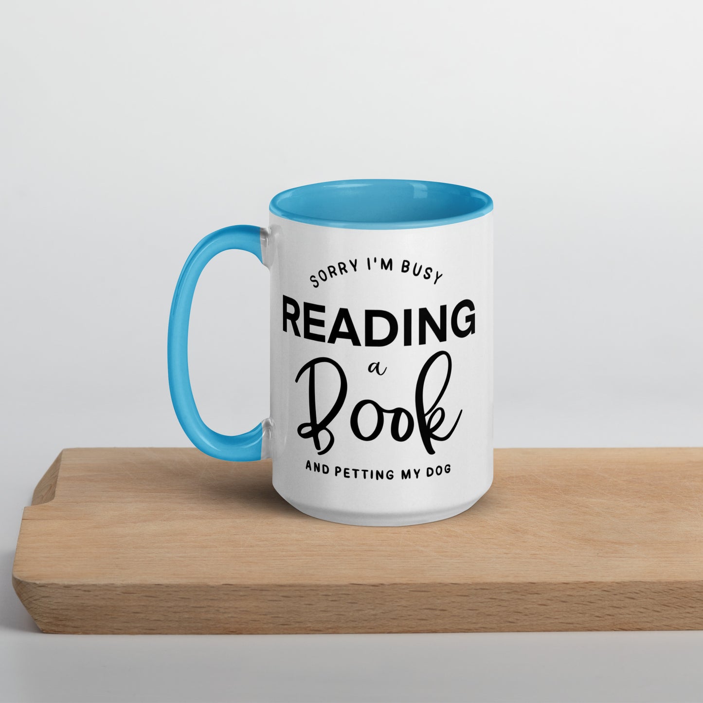 Sorry, I'm Busy Reading a Book & Petting My Dog (Mug with Color Inside)