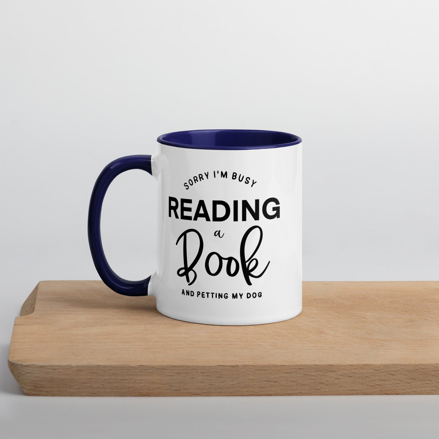 Sorry, I'm Busy Reading a Book & Petting My Dog (Mug with Color Inside)