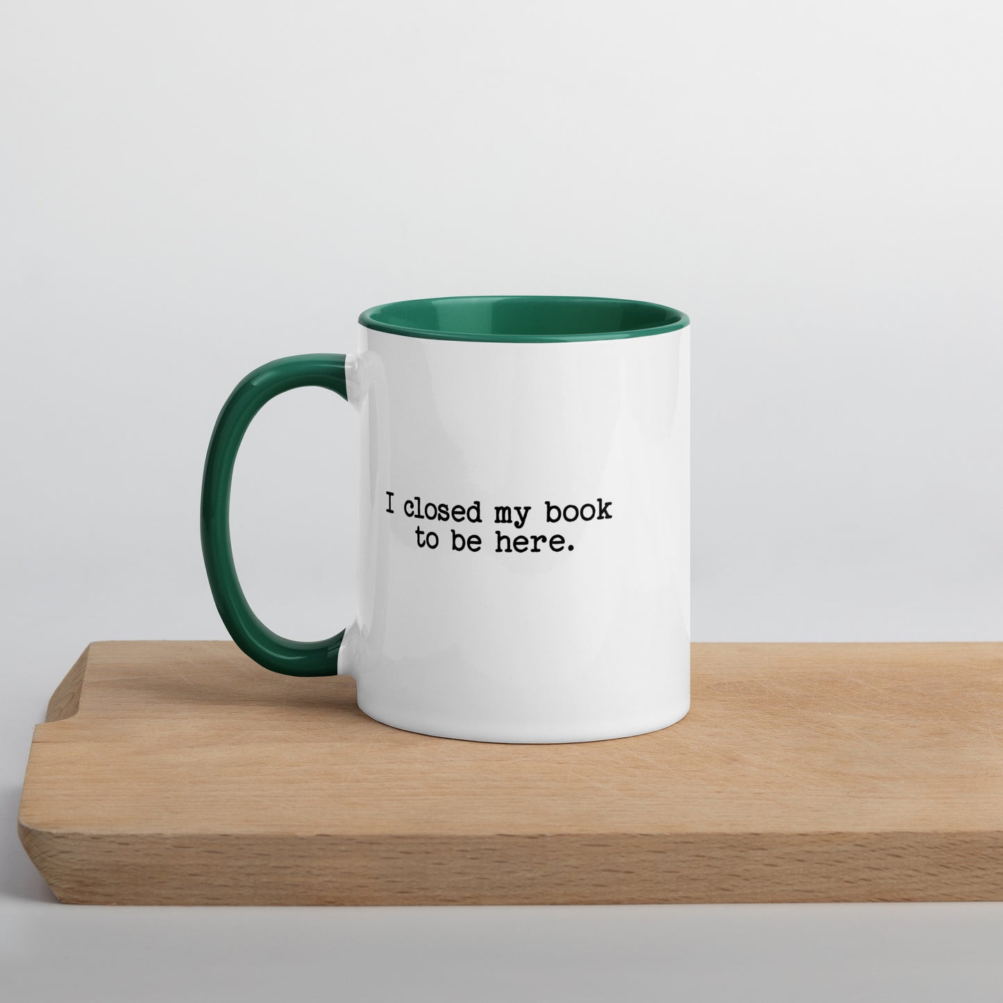I Closed My Book to Be Here (Mug with Color Inside)