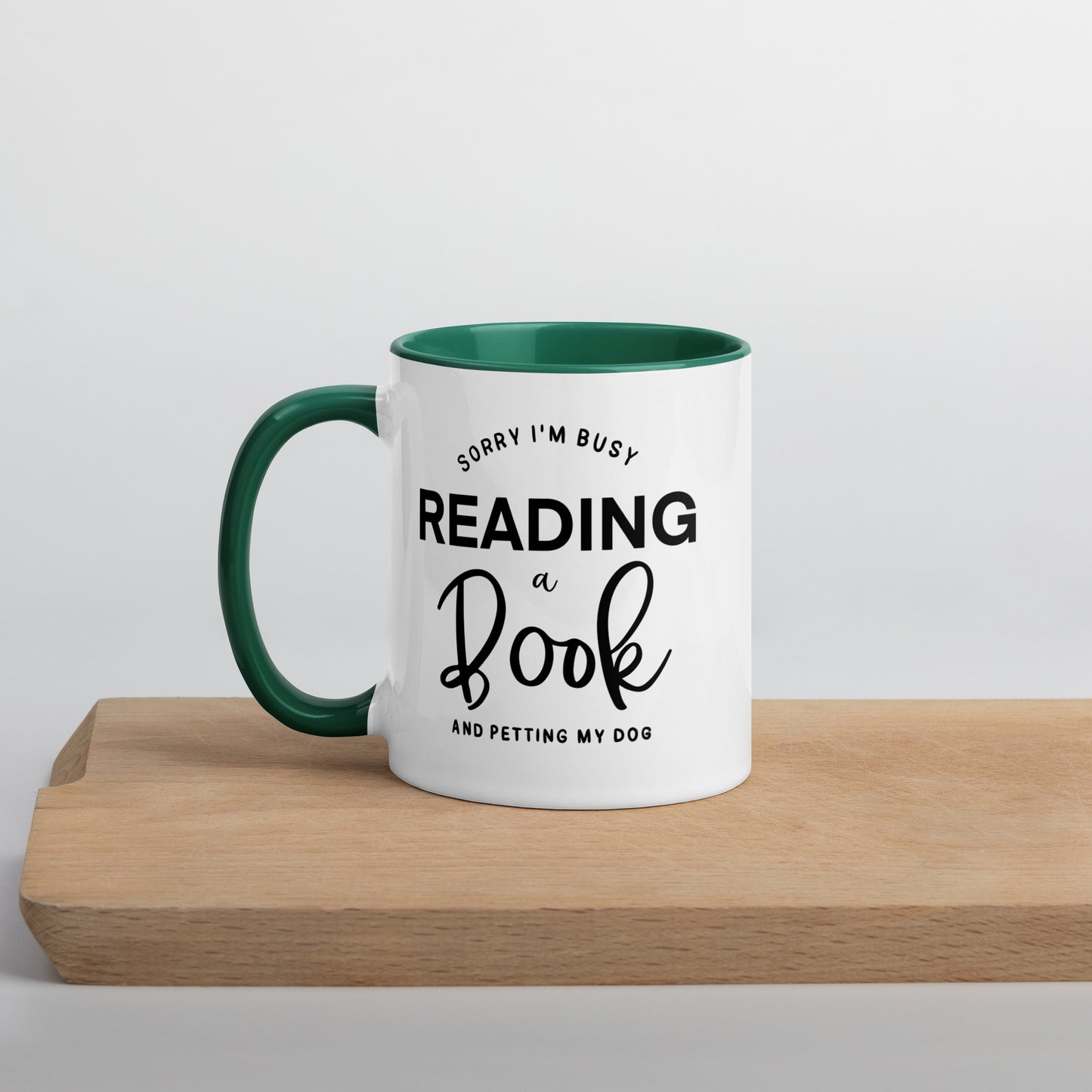 Sorry, I'm Busy Reading a Book & Petting My Dog (Mug with Color Inside)