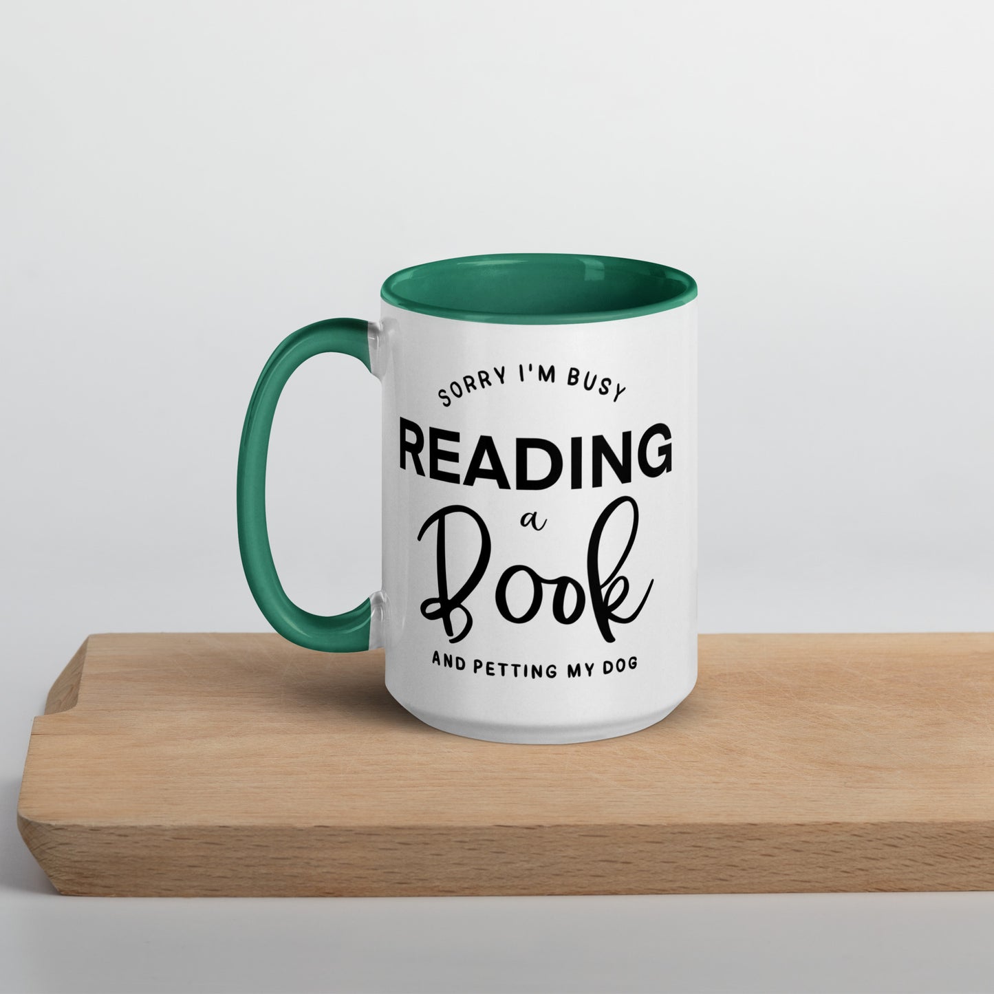 Sorry, I'm Busy Reading a Book & Petting My Dog (Mug with Color Inside)