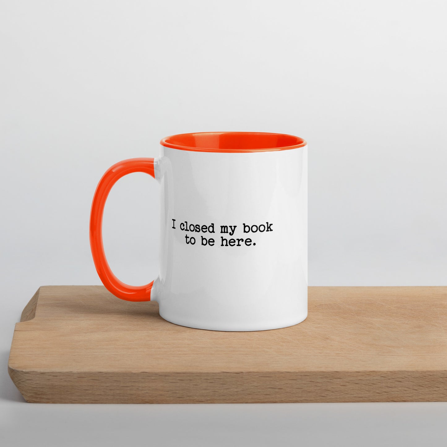 I Closed My Book to Be Here (Mug with Color Inside)