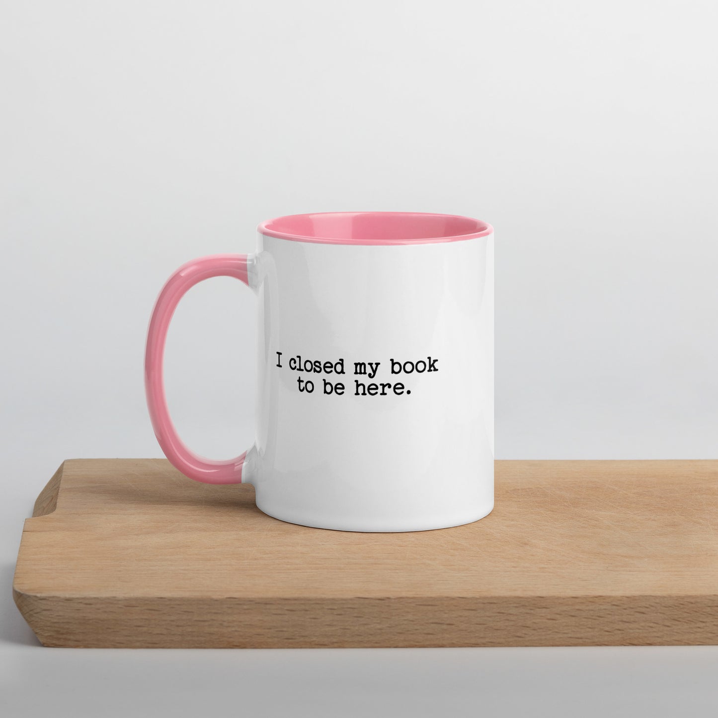 I Closed My Book to Be Here (Mug with Color Inside)