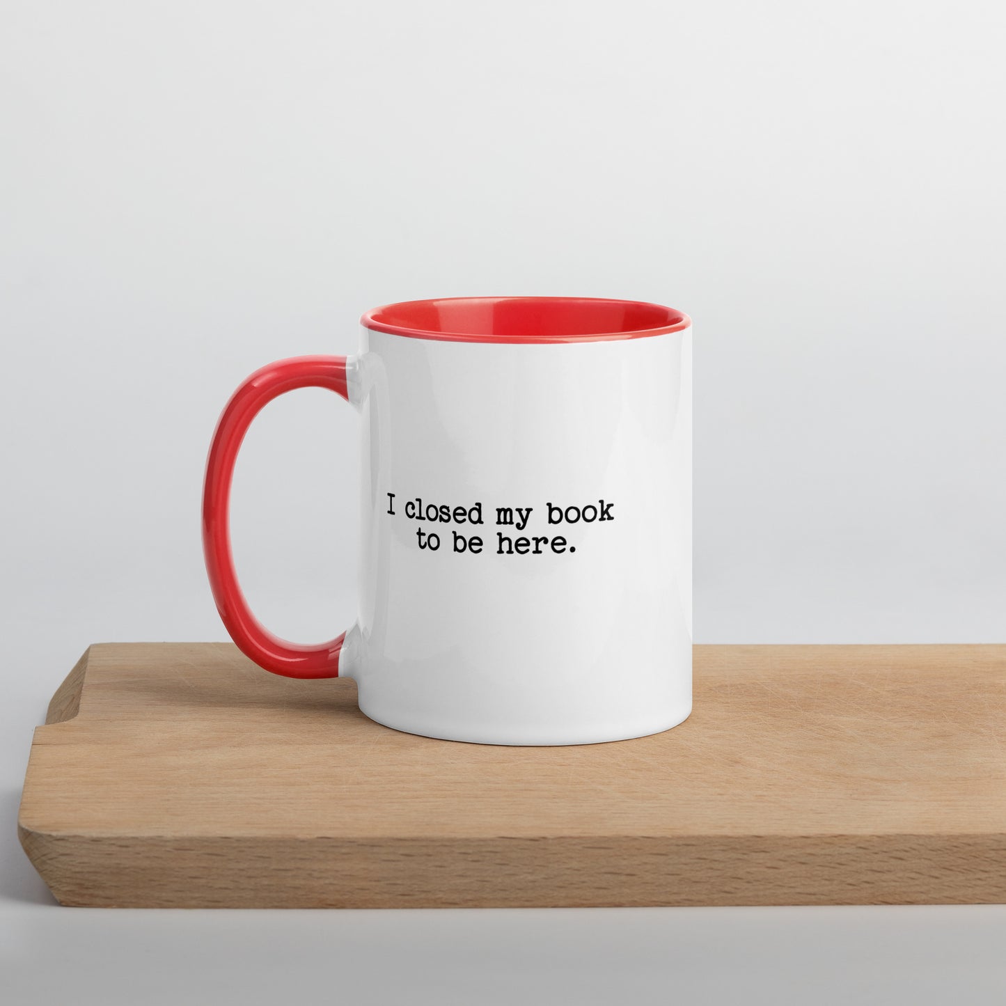 I Closed My Book to Be Here (Mug with Color Inside)