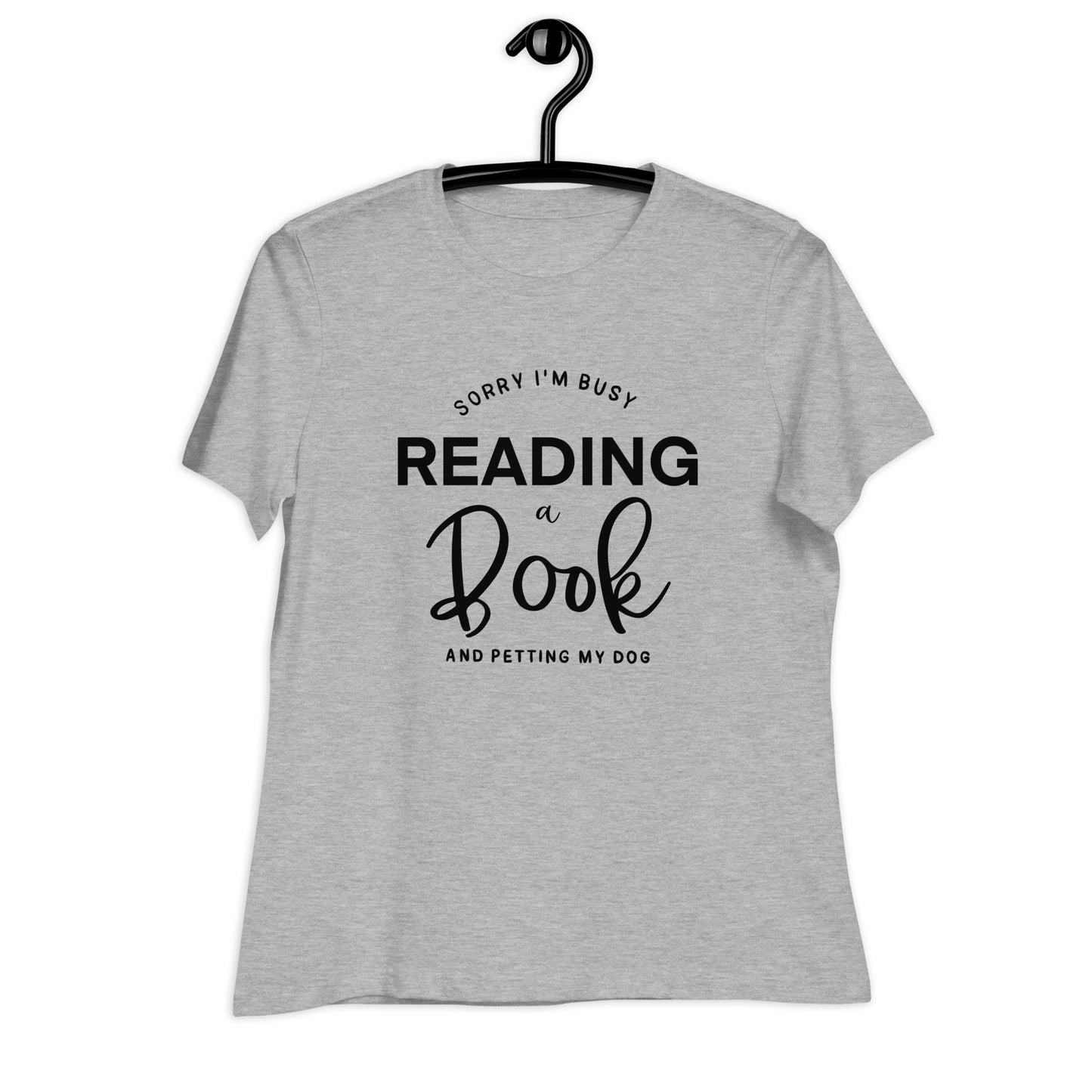 Sorry, I'm Busy Reading a Book & Petting My Dog (Women's Relaxed T-Shirt)
