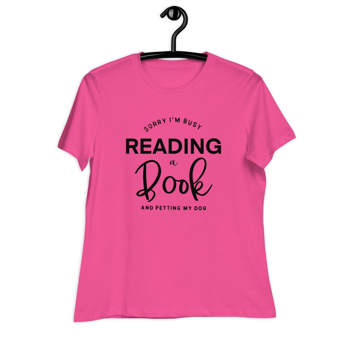 Sorry, I'm Busy Reading a Book & Petting My Dog (Women's Relaxed T-Shirt)