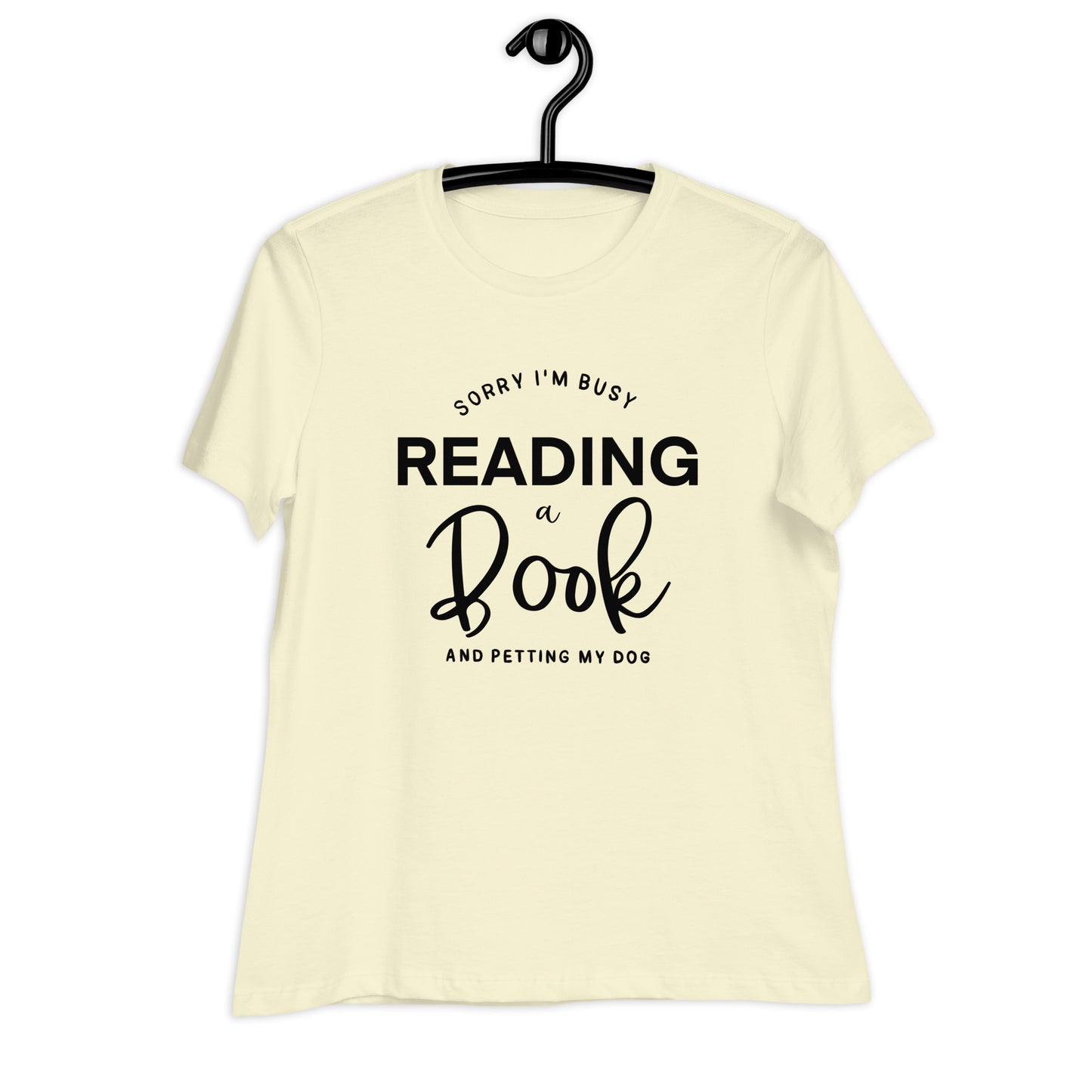Sorry, I'm Busy Reading a Book & Petting My Dog (Women's Relaxed T-Shirt)