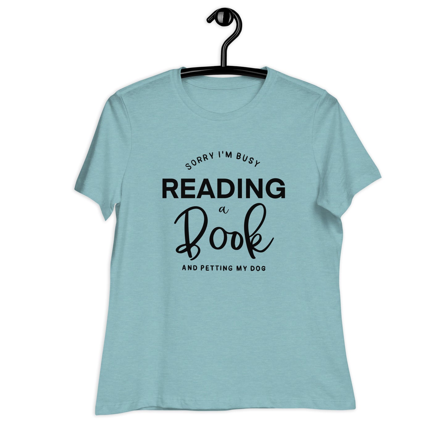 Sorry, I'm Busy Reading a Book & Petting My Dog (Women's Relaxed T-Shirt)