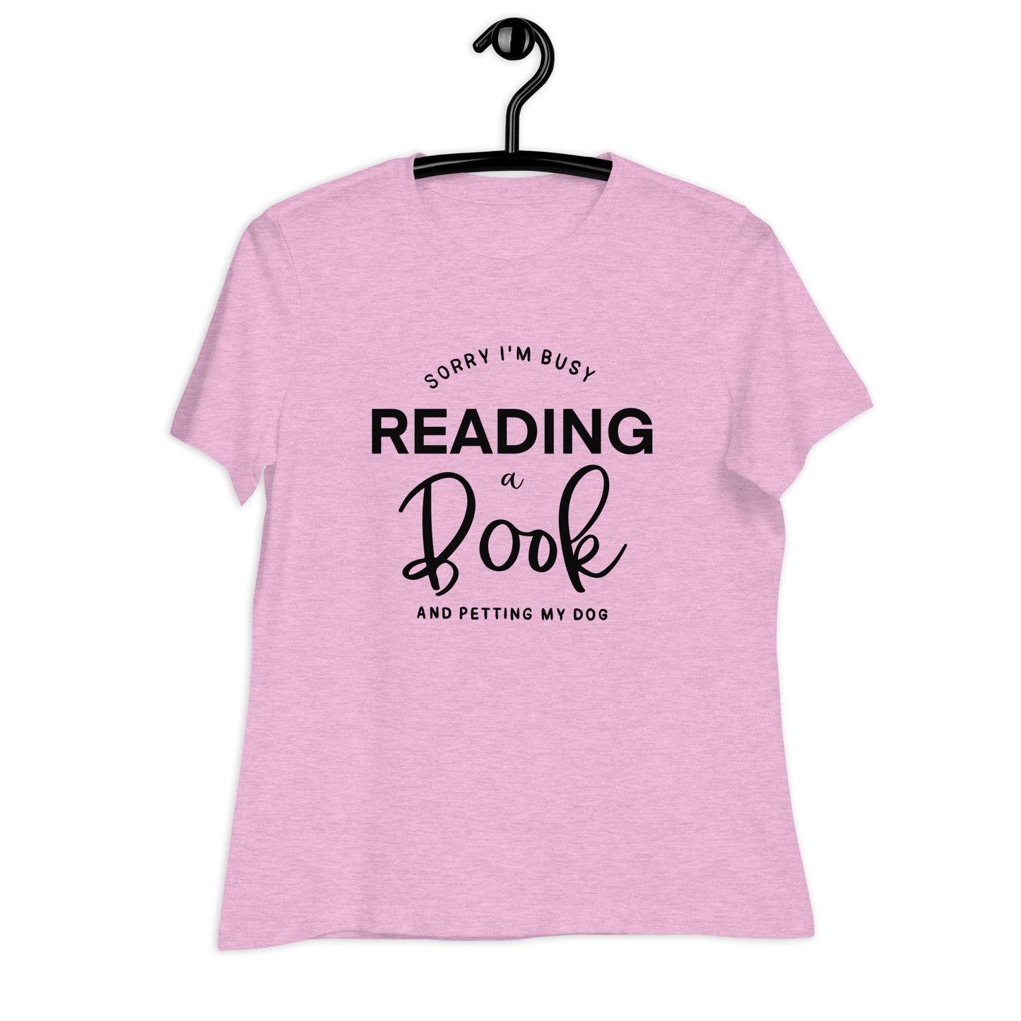 Sorry, I'm Busy Reading a Book & Petting My Dog (Women's Relaxed T-Shirt)