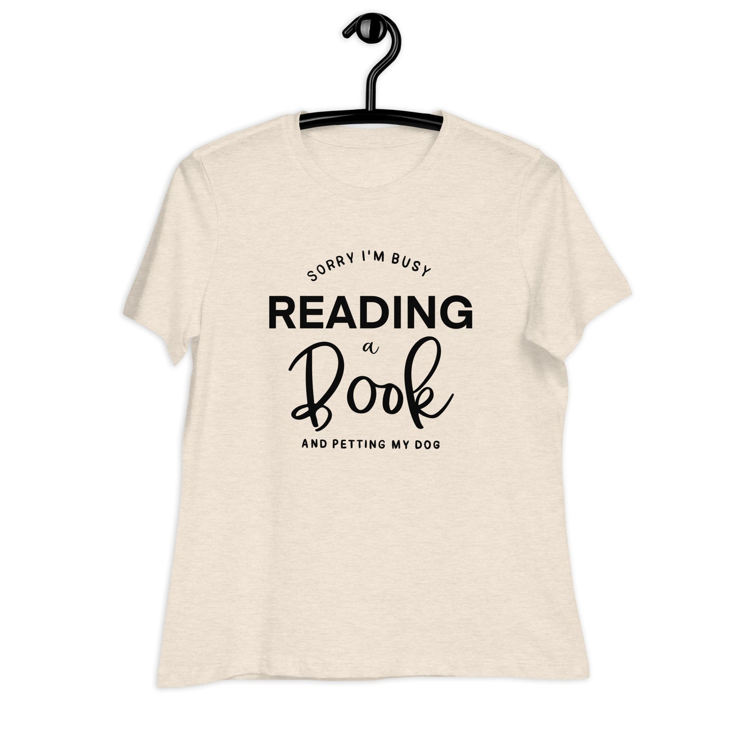 Sorry, I'm Busy Reading a Book & Petting My Dog (Women's Relaxed T-Shirt)