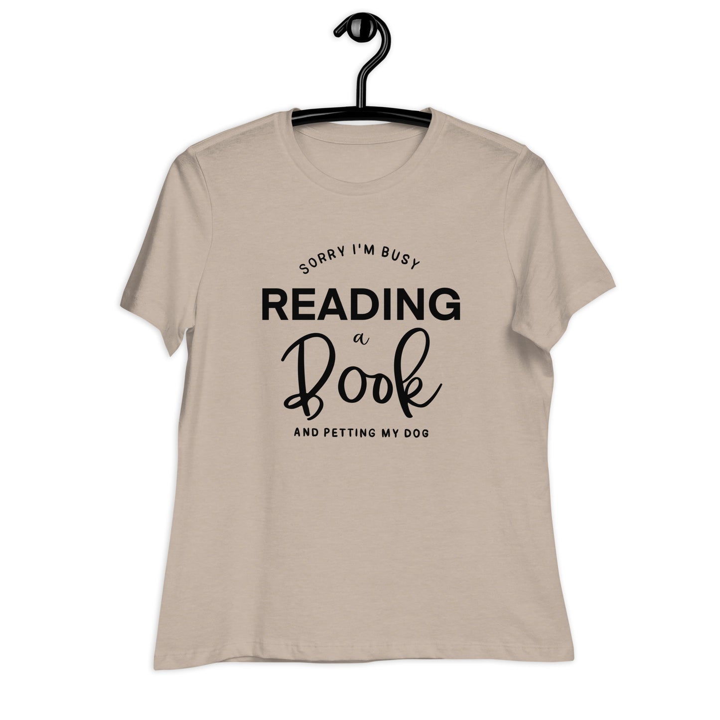 Sorry, I'm Busy Reading a Book & Petting My Dog (Women's Relaxed T-Shirt)