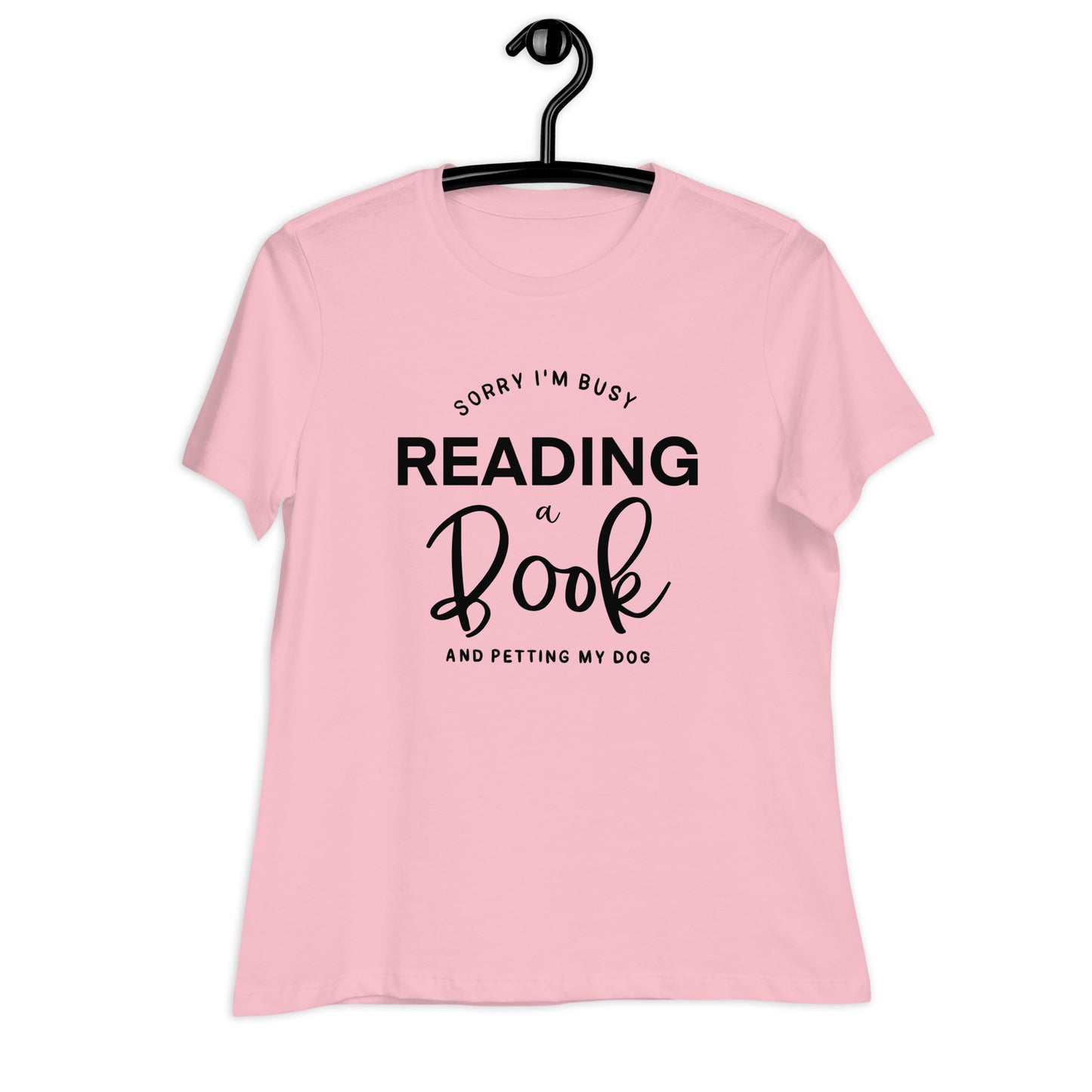 Sorry, I'm Busy Reading a Book & Petting My Dog (Women's Relaxed T-Shirt)