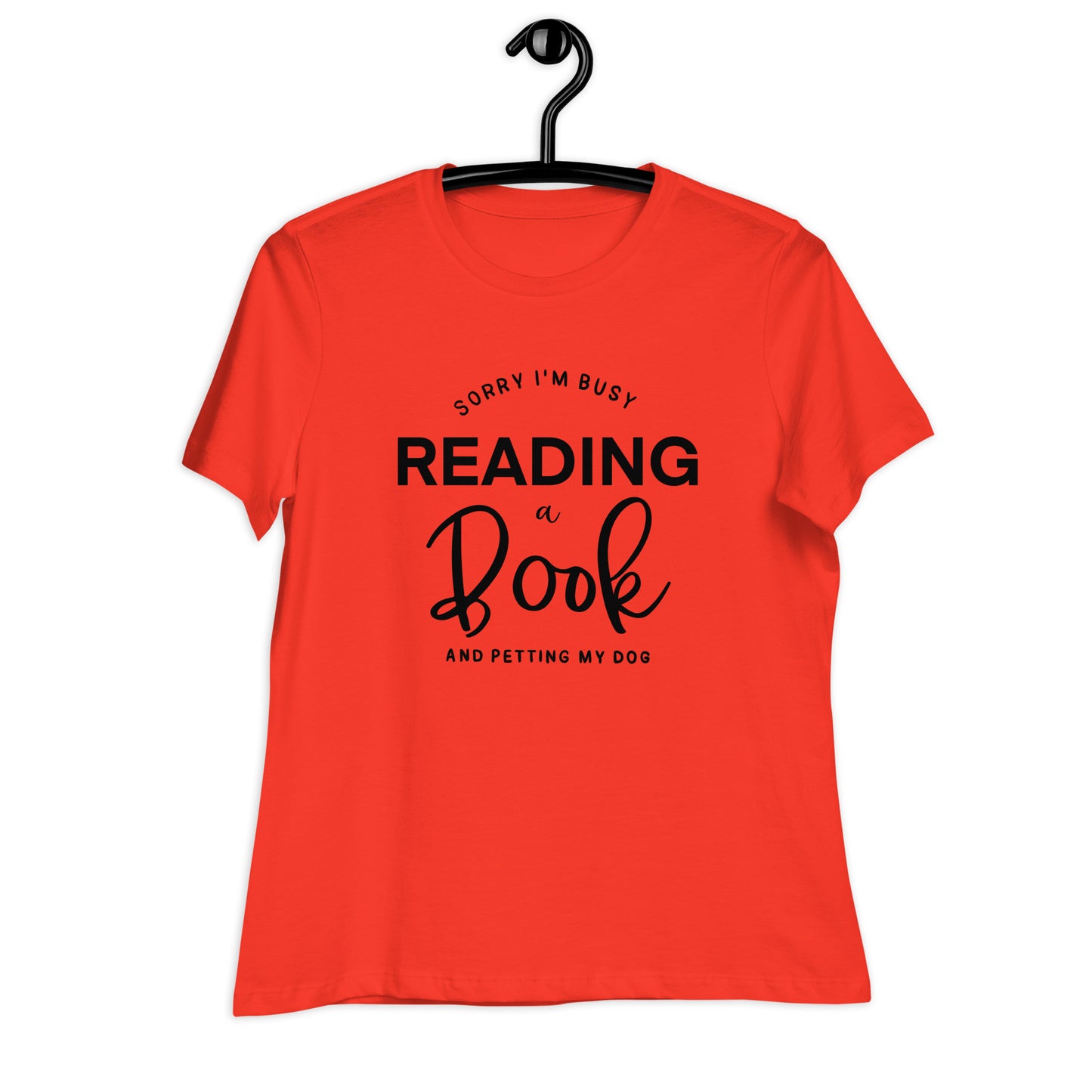 Sorry, I'm Busy Reading a Book & Petting My Dog (Women's Relaxed T-Shirt)