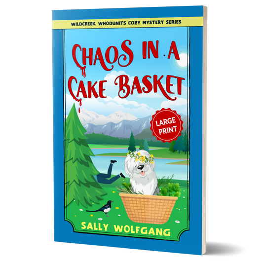Chaos in a Cake Basket: Book 1 of the Wildcreek Whodunits Cozy Mysteries (Large Print)