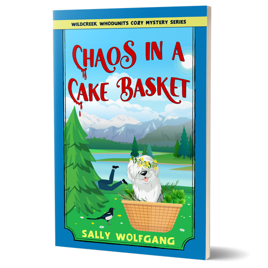Chaos in a Cake Basket: Book 1 of the Wildcreek Whodunits Cozy Mysteries (Paperback COMING SOON)