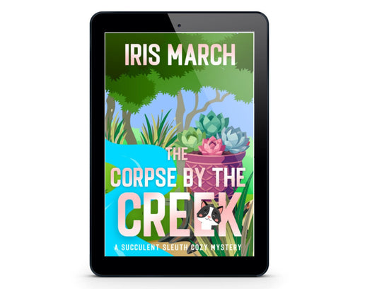 COMING SOON! The Corpse by the Creek: Succulent Sleuth Cozy Mystery Book 5 (eBook)