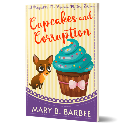 Cupcakes and Corruption: The Prequel to The Pupcake Mystery Series (Signed)