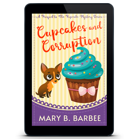 Cupcakes and Corruption: The Prequel to The Pupcake Mystery Series (eBook)