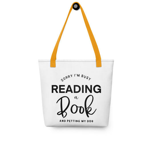 "Sorry, I'm Busy Reading a Book & Petting My Dog" Tote bag