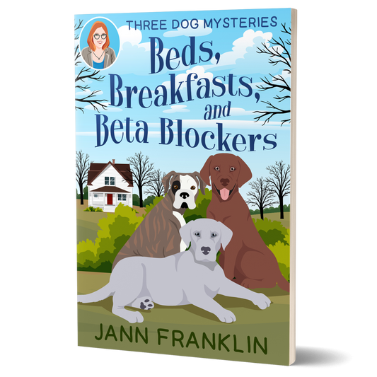 Beds, Breakfasts, and Beta Blockers: Three Dog Mysteries Book 1 (Paperback)