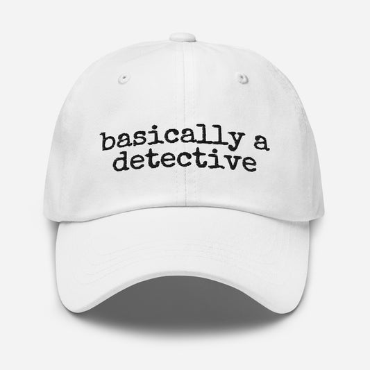 Basically a Detective (Dad Hat)